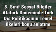 8. Sınıf Sosyal Bilgiler Atatürk Döneminde Türk Dış Politikasının Temel İlkeleri konu anlatımı 8. Sınıf Sosyal Bilgiler Atatürk Döneminde Türk Dış Politikasının Temel İlkeleri konu anlatımı