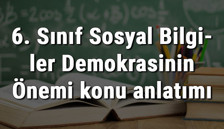 6. Sınıf Sosyal Bilgiler Demokrasinin Önemi konu anlatımı 6. Sınıf Sosyal Bilgiler Demokrasinin Önemi konu anlatımı