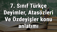 7. Sınıf Türkçe Deyimler, Atasözleri Ve Özdeyişler konu anlatımı