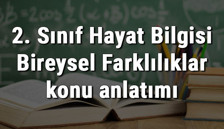 2. Sınıf Hayat Bilgisi Bireysel Farklılıklar konu anlatımı