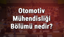 Otomotiv Mühendisliği Bölümü nedir ve mezunu ne iş yapar? Bölümü olan üniversiteler, dersleri ve iş imkanları
