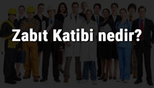 Zabıt Katibi nedir, ne iş yapar ve nasıl olunur? Zabıt Katibi olma şartları, maaşları ve iş imkanları Zabıt Katibi nedir, ne iş yapar ve nasıl olunur? Zabıt Katibi olma şartları, maaşları ve iş imkanları