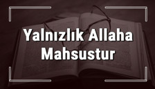 Yalnızlık Allaha Mahsustur atasözünün anlamı ve örnek cümle içinde kullanımı (TDK)