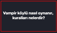 Vampir köylü nasıl oynanır, kuralları nelerdir? Kaç kişi vampir veya köylü olur? En fazla kaç kişiyle oynanır? Vampir köylü nasıl oynanır, kuralları nelerdir? Kaç kişi vampir veya köylü olur? En fazla kaç kişiyle oynanır?