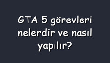 GTA 5 görevleri nelerdir ve nasıl yapılır? GTA 5 görevleri kaydetme ve sıfırlama GTA 5 görevleri nelerdir ve nasıl yapılır? GTA 5 görevleri kaydetme ve sıfırlama