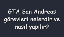 GTA San Andreas görevleri nelerdir ve nasıl yapılır? GTA San Andreas görevleri nasıl hızlı bitirilir GTA San Andreas görevleri nelerdir ve nasıl yapılır? GTA San Andreas görevleri nasıl hızlı bitirilir