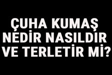 Çuha Kumaş Nedir, Nasıldır Ve Terletir Mi? Çuha Kumaş Özellikleri Ve Kullanım Alanları 