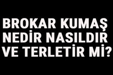 Brokar Kumaş Nedir, Nasıldır Ve Terletir Mi? Brokar Kumaş Özellikleri Ve Kullanım Alanları   