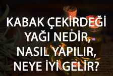Kabak Çekirdeği Yağı Nedir, Nasıl Yapılır Ve Neye İyi Gelir? Kabak Çekirdeği Yağı Faydaları Ve Kullanımı