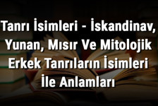 Tanrı İsimleri - İskandinav, Yunan, Mısır Ve Mitolojik Erkek Tanrıların İsimleri İle Anlamları