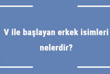 V ile başlayan erkek isimleri nelerdir? V harfiyle başlayan erkek isimlerinin anlamları
