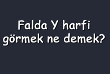 Falda Y harfi görmek ne demek? Kahve falında ters Y harfi çıkması anlamı nedir