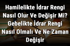Hamilelikte İdrar Rengi Nasıl Olur Ve Değişir Mi? Gebelikte İdrar Rengi Nasıl Olmalı Ve Ne Zaman Değişir