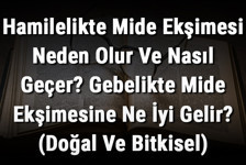 Hamilelikte Mide Ekşimesi Neden Olur Ve Nasıl Geçer? Gebelikte Mide Ekşimesine Ne İyi Gelir? (Doğal Ve Bitkisel)
