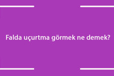 Falda uçurtma görmek ne demek? Kahve falında ters, büyük ve beyaz uçurtma çıkması anlamı
