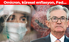 Omicron, küresel enflasyon, Fed... 2022 yılında piyasaları neler bekliyor