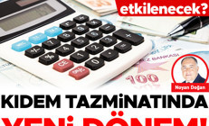 Kıdem tazminatında yeni dönem