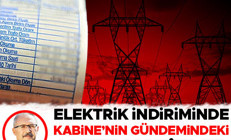 Elektrik indiriminde Kabine’nin gündemindeki alternatifler