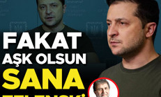 Fakat aşk olsun sana Zelenski