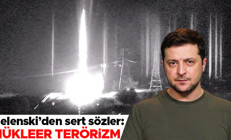 Ukrayna Cumhurbaşkanı Zelenskiden çok sert açıklama: Nükleer terörizm