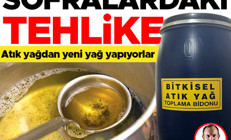 Atık yağ kaçakçı eliyle sofraya mı ulaşıyor