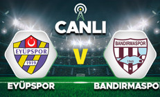 Canlı Anlatım: Eyüpspor Bandırmaspor maçı