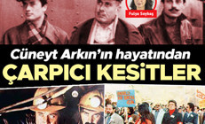 Cüneyt Arkın’ın hayatından çarpıcı kesitler