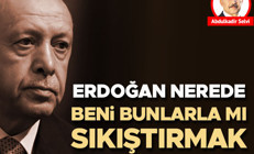 Erdoğan nerede, ‘Beni bunlarla mı sıkıştırmak istiyorsunuz’ dedi