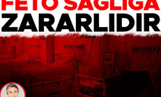 FETÖ sağlığa zararlıdır