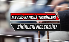 Mevlid Kandilinde çekilecek tesbihler, Esmalar ve zikirler nelerdir İşte, Mevlid Kandili duaları ve ibadetleri
