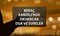 MİRAÇ KANDİLİNDE OKUNACAK DUALAR: Miraç Kandilinde hangi dualar ve sureler okunur İşte kandil duası (Türkçe okunuşu ve anlamı)