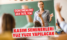 Kasım seminerleri yüz yüze yapılacak