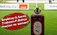 Süper Ligde 4 haftalık program açıklandı Derbi tarihleri...