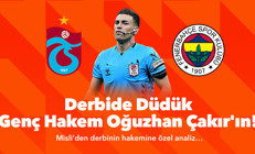 Derbide düdük, genç hakem Oğuzhan Çakır’ın