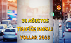 30 AĞUSTOS TRAFİĞE KAPALI YOLLAR VE ALTERNATİF GÜZERGAHLAR 2025 || İstanbulda 30 Ağustos Zafer Bayramı hangi yollar kapalı olacak, ne zaman, saat kaçta açılacak ve alternatif güzergahlar nereler