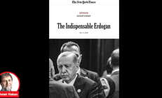 Ahmet Hakan yazdı: The New York Times’ın ‘Vazgeçilmez Erdoğan’ makalesi