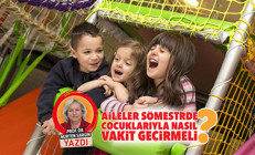 Aileler sömestrde çocuklarıyla nasıl vakit geçirmeli