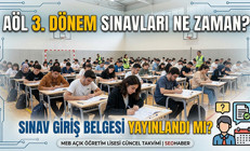 AÖL 3. dönem sınavları ne zaman, hangi tarihlerde 2026 AÖL sınav giriş belgesi yayınlandı mı