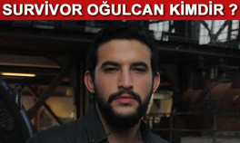 Survivor Oğulcan kimdir