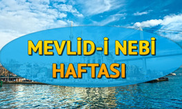 Mevlid-i Nebi Haftası nedir