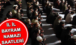 Bayram namazı İstanbul Ankara ve İzmirde saat kaçta kılınacak İl il bayram namazı saati bilgisi