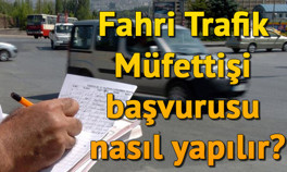 Fahri Trafik Müfettişi başvurusu nasıl yapılır İşte aranan şartlar ve başvuru detayları