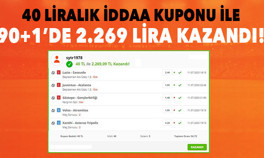 40 liralık iddaa kuponu yaptı, 90 1de 2.269 TL kazandı