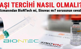 BioNTech mi, Sinovac mı Aşı tercihi nasıl yapılmalı İşte uzmanların yorumları