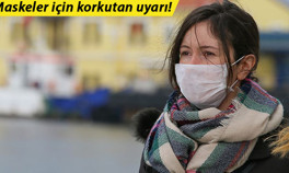 Bilim insanlarından korkutan uyarı: Bazı maskelerde ölümcül kimyasal izleri bulundu