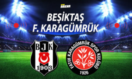 Beşiktaş Karagümrük maçı ne zaman saat kaçta hangi kanalda Tüm dikkatler bu maçta