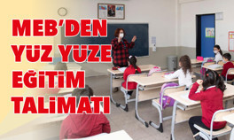 MEB’den yüz yüze eğitim talimatı