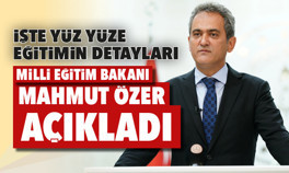 İşte yüz yüze eğitimin detayları... Milli Eğitim Bakanı Mahmut Özer açıkladı