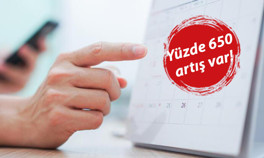Yüzde 650 artış var... Planlarınızı buna göre yapın