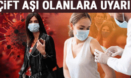 Son dakika... Koronavirüs aşısı olanlara uyarı: 2 kat fazla